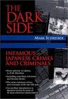Stock image for The Dark Side: Infamous Japanese Crimes and Criminals for sale by Front Cover Books