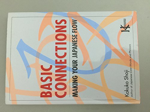 Basic Connections: Making Your Japanese Flow (Power Japanese Series) (9784770028600) by Shoji, Kakuko