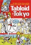 Beispielbild fr Tabloid Tokyo: 101 Tales of Sex, Crime and the Bizarre from Japan's Wild Weeklies zum Verkauf von WorldofBooks