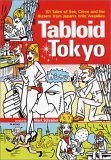 Stock image for Tabloid Tokyo: 101 Tales of Sex, Crime and the Bizarre From Japan's Wild Weeklies for sale by BOOK'EM, LLC