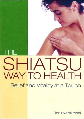 9784770028945: The Shiatsu Way to Health: Relief and Vitality at a Touch