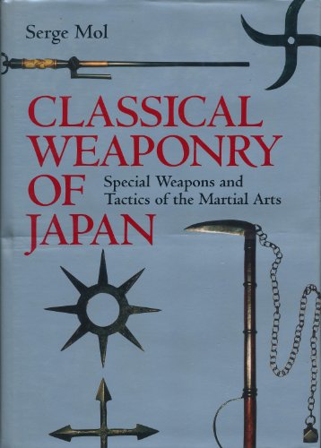 Beispielbild fr Classical Weaponry of Japan: Special Weapons and Tactics of the Martial Arts zum Verkauf von Byrd Books