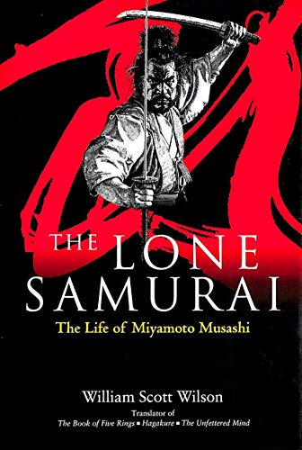 Beispielbild fr The Lone Samurai: The Life of Miyamoto Musashi zum Verkauf von WorldofBooks