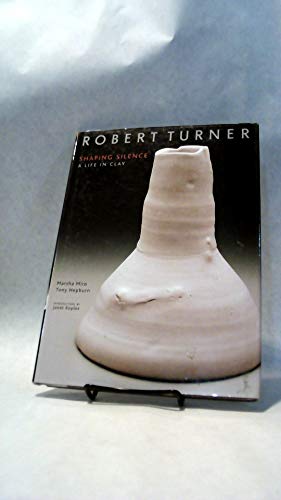 Robert Turner: Shaping Silence A Life in Clay