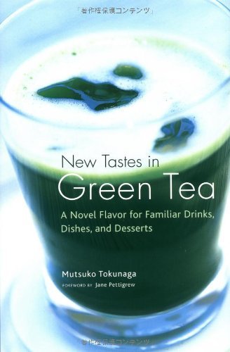 9784770029867: New Tastes In Green Tea: A Novel Flavoring For Familiar Drinks, Dishes And Deserts