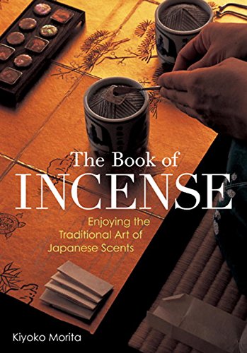 9784770030504: The Book of Incense: Enjoying the Traditional Art of Japanese Scents