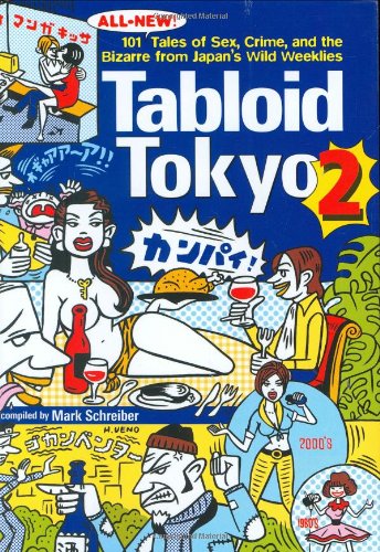 9784770030603: Tabloid Tokyo 2: 101 (All-New) Tales of Sex, Crime and the Bizarre from Japan's Wild Weeklies