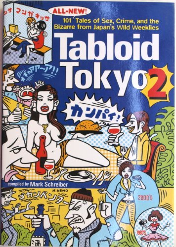 9784770030603: Tabloid Tokyo 2: 101 (All-New) Tales of Sex, Crime, and the Bizarre from Japan's Wild Weeklies