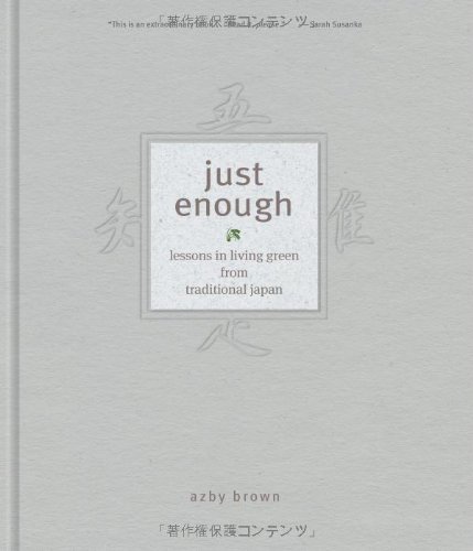 Imagen de archivo de Just Enough: Lessons in Living Green from Traditional Japan a la venta por Hawking Books