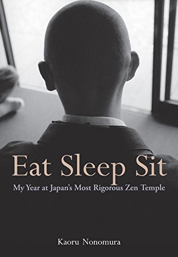 Stock image for Eat Sleep Sit: My Year at Japan's Most Rigorous Zen Temple for sale by BooksRun