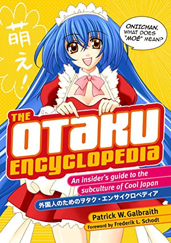 Beispielbild fr The Otaku Encyclopedia: An Insider's Guide to the Subculture of Cool Japan Galbraith, Patrick W. and Schodt, Frederik L. zum Verkauf von Ocean Books