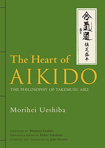 The Heart of Aikido: The Philosophy of Takemusu Aiki (9784770031143) by Ueshiba, Morihei; Stevens, John