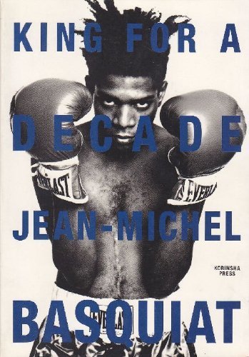 Beispielbild fr King for a Decade: Jean Michel Basquiat zum Verkauf von GF Books, Inc.