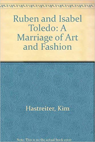 Toledo/Toledo: A Marrage of Art & Fashion (9784771302785) by RubÃ©n Toledo