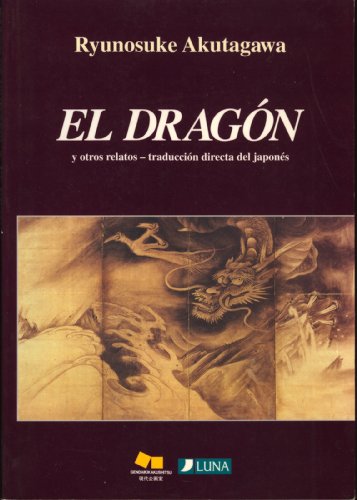 El Dragon: Y Otro Relatos- TraducciÃ³n Directa Del JaponÃ©s (9784773895063) by Ryunosuke Akutagawa