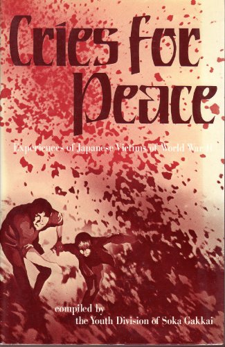 Stock image for Cries for Peace - Experiences of Japanes Victims of World War II for sale by Better World Books