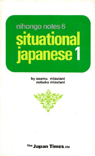 Beispielbild fr Situational Japanese: Bk. 1 (Nihongo Notes) zum Verkauf von Better World Books