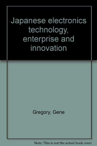 Stock image for Japanese electronics technology, enterprise and innovation for sale by Better World Books