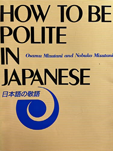 Stock image for How to Be Polite in Japanese for sale by Green Street Books