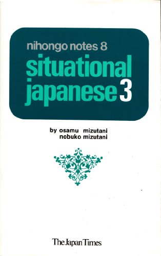 Imagen de archivo de Situational Japanese, Vol. 3 (Nihongo Notes, Vol. 8) a la venta por ThriftBooks-Atlanta