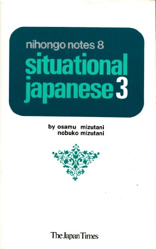 Stock image for Situational Japanese, Vol. 3 (Nihongo Notes, Vol. 8) for sale by Half Price Books Inc.