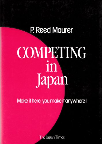Stock image for Competing in Japan: Make It Here, You Make It Anywhere for sale by Wonder Book