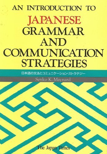 Beispielbild fr Introduction to Japanese Grammar and Communication Strategies zum Verkauf von Better World Books