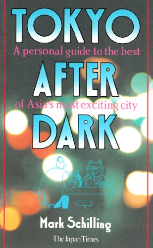 Tokyo After Dark: A Personal Guide to the Best of Asia's Most Exciting City (9784789006491) by Mark Schilling