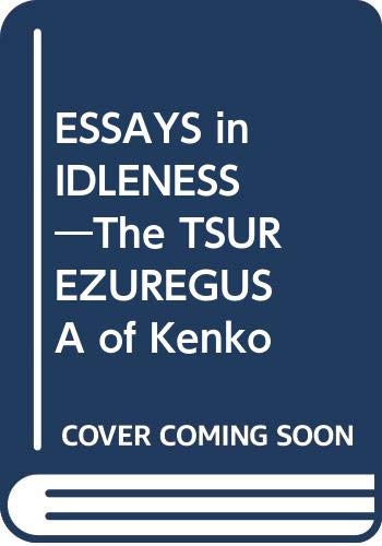 Beispielbild fr Essays in Idleness: The Tsurezuregusa of Kenko zum Verkauf von GF Books, Inc.