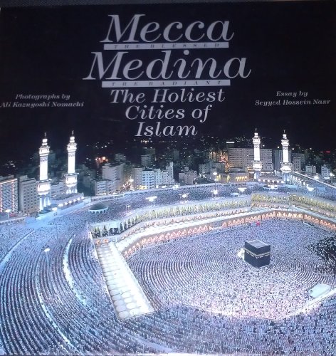 9784805305478: Mecca the Blessed, Medina the Radiant: The Holiest Cities of Islam