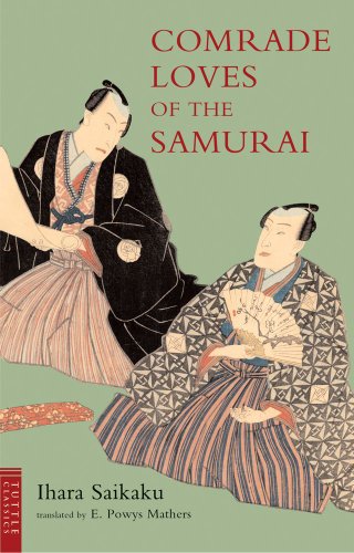 Comrade Loves of the Samurai (Tuttle Classics) (9784805307717) by Saikaku, Ihara; Mathers, E. Powys