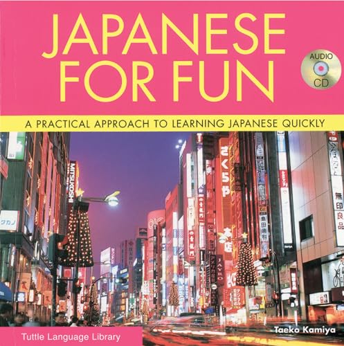 Beispielbild fr Japanese for Fun: A Practical Approach to Learning Japanese Quickly (Tuttle Language Library): A Practical Approach to Learning Japanese Quickly (Audio CD Included) zum Verkauf von WorldofBooks