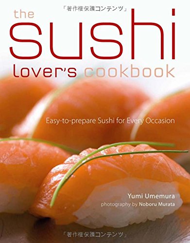 Stock image for The Sushi Lover's Cookbook : Easy-to-Prepare Recipes for Every Occasion for sale by Better World Books