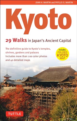 Kyoto, 29 Walks in Japan's Ancient Capital: The Definitive Guide to Kyoto's Temples, Shrines, Gardens and Palaces (9784805309186) by Martin, John H.; Martin, Phyllis G.