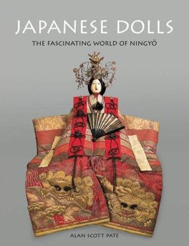 Japanese Dolls: The Fascinating World of Ningyo (9784805309223) by Pate, Alan Scott