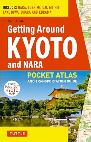 9784805309643: Getting Around Kyoto and Nara: Pocket Atlas and Transportation Guide: Includes Nara, Fushimi, Uji, Mt Hiei, Lake Biwa, Ohara and Kurama [Lingua Inglese]