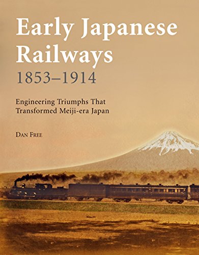 Early Japanese Railways 1853-1914: Engineering Triumphs That Transformed Meiji-era Japan. - Free, Dan