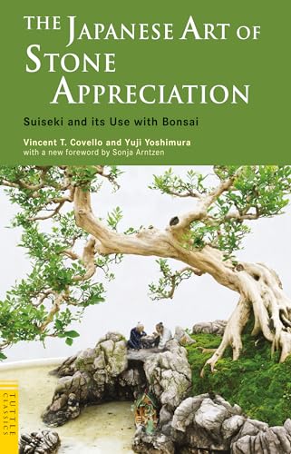 The Japanese Art of Stone Appreciation: Suiseki and its Use with Bonsai (Tuttle Classics) (9784805310137) by Covello, Vincent T.; Yoshimura, Yuji