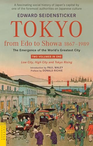 Stock image for Tokyo from Edo to Showa 1867-1989: The Emergence of the World's Greatest City; Two Volumes in One: LOW CITY, HIGH CITY and TOKYO RISING (Tuttle Classics) for sale by HPB-Red