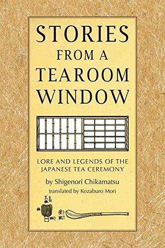 Imagen de archivo de Stories from a Tearoom Window: Lore and Legends of the Japanese Tea Ceremony a la venta por Strand Book Store, ABAA