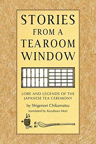 Stock image for Stories from a Tearoom Window: Lore and Legends of the Japanese Tea Ceremony for sale by Wonder Book