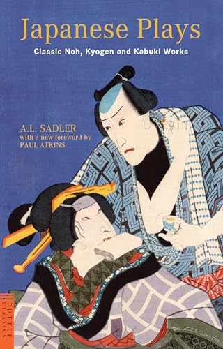 Japanese Plays: Classic Noh, Kyogen and Kabuki Works (Tuttle Classics) (9784805310731) by Sadler, A.L.