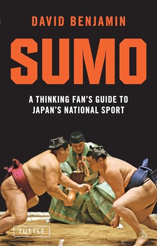 Sumo: A Thinking Fan's Guide to Japan's National Sport (Tuttle Classics) (9784805310878) by Benjamin, David