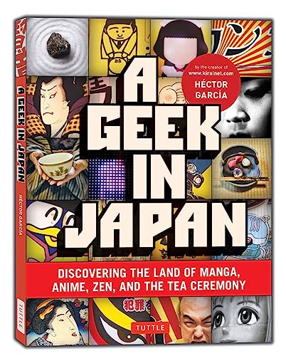 Beispielbild fr A Geek in Japan: Discovering the Land of Manga, Anime, Zen, and the Tea Ceremony (Geek In.guides) zum Verkauf von SecondSale