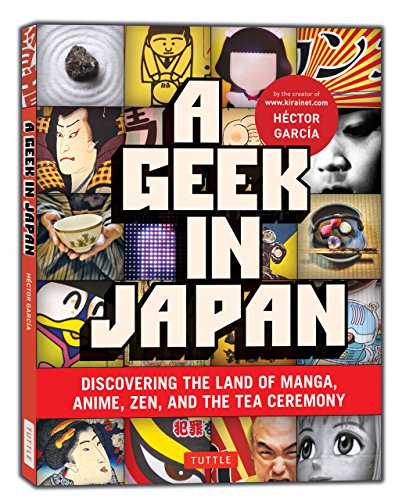 9784805311295: A Geek in Japan: Discovering the Land of Manga, Anime, ZEN, and the Tea Ceremony (Geek In...guides) [Idioma Ingls]