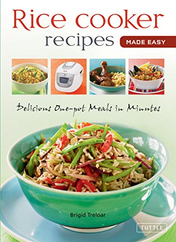 Rice Cooker Recipes Made Easy: Delicious One-pot Meals in Minutes (Learn to Cook Series) (9784805311578) by Treloar, Brigid