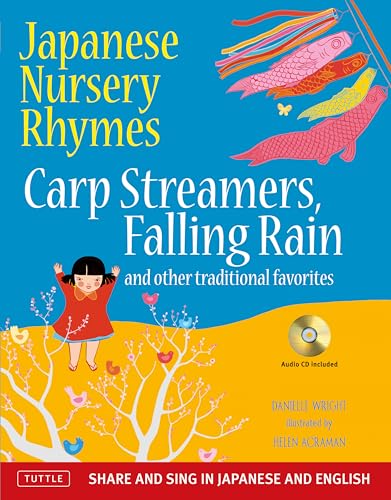 Beispielbild fr Japanese Nursery Rhymes: Carp Streamers, Falling Rain and Other Traditional Favorites (Share and Sing in Japanese & English; includes Audio CD) zum Verkauf von Bellwetherbooks