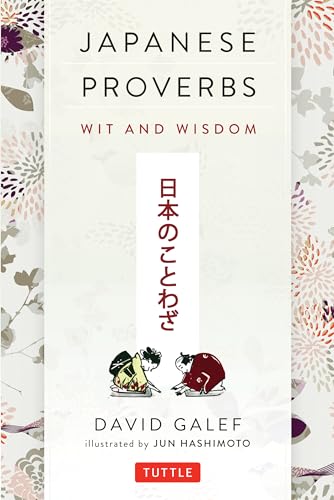 Beispielbild fr Japanese Proverbs: Wit and Wisdom: Wit and Wisdom: 200 Classic Japanese Sayings and Expressions in English and Japanese Text zum Verkauf von Studibuch