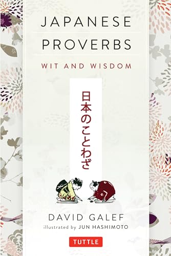 9784805312001: Japanese Proverbs: Wit and Wisdom: 200 Classic Japanese Sayings and Expressions in English and Japanese text