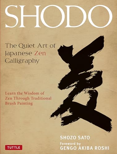 9784805312049: Shodo: The Quiet Art of Japanese Zen Calligraphy, Learn the Wisdom of Zen Through Traditional Brush Painting